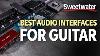 Best Audio Interfaces For Guitar